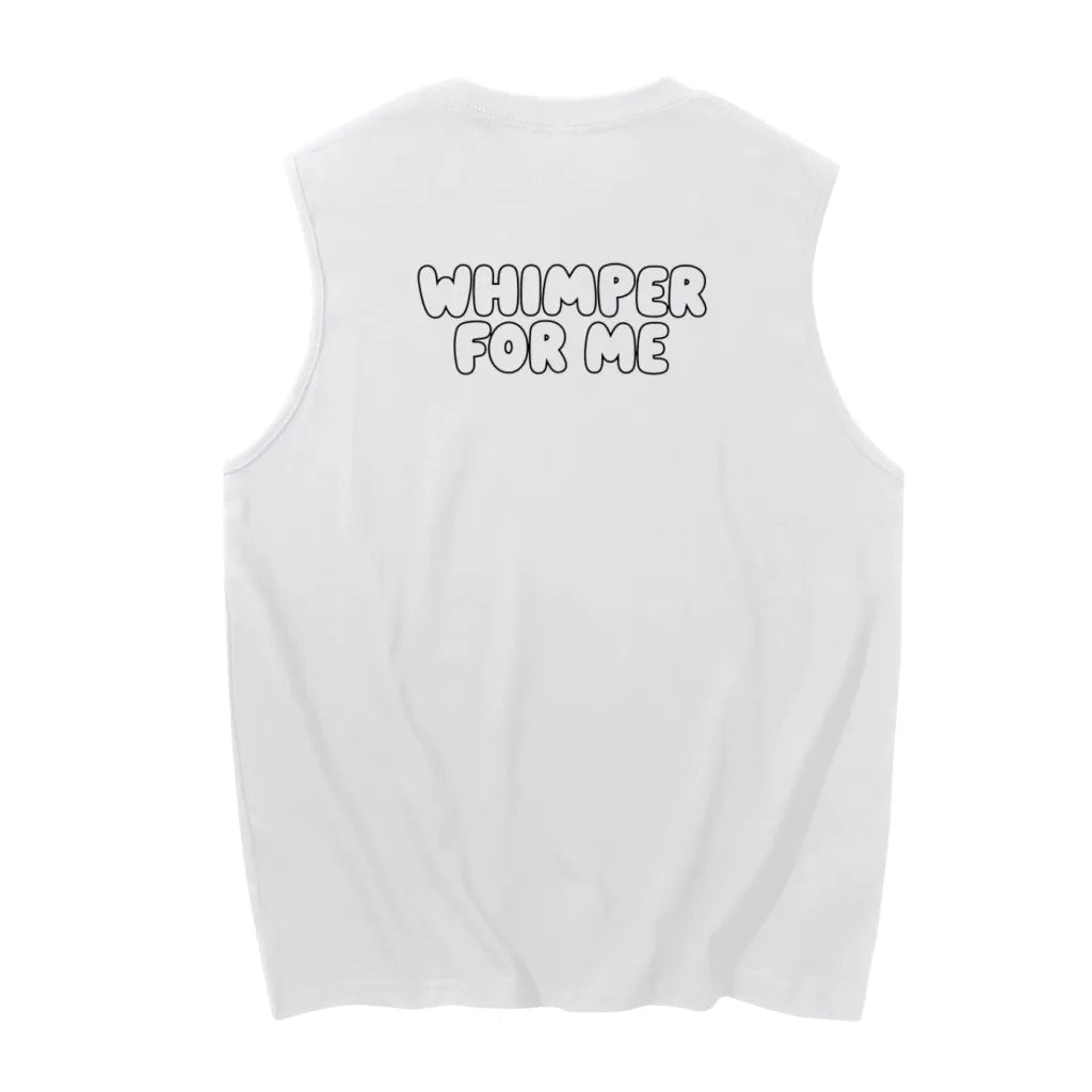 WHIMPER FOR ME TANK TANK